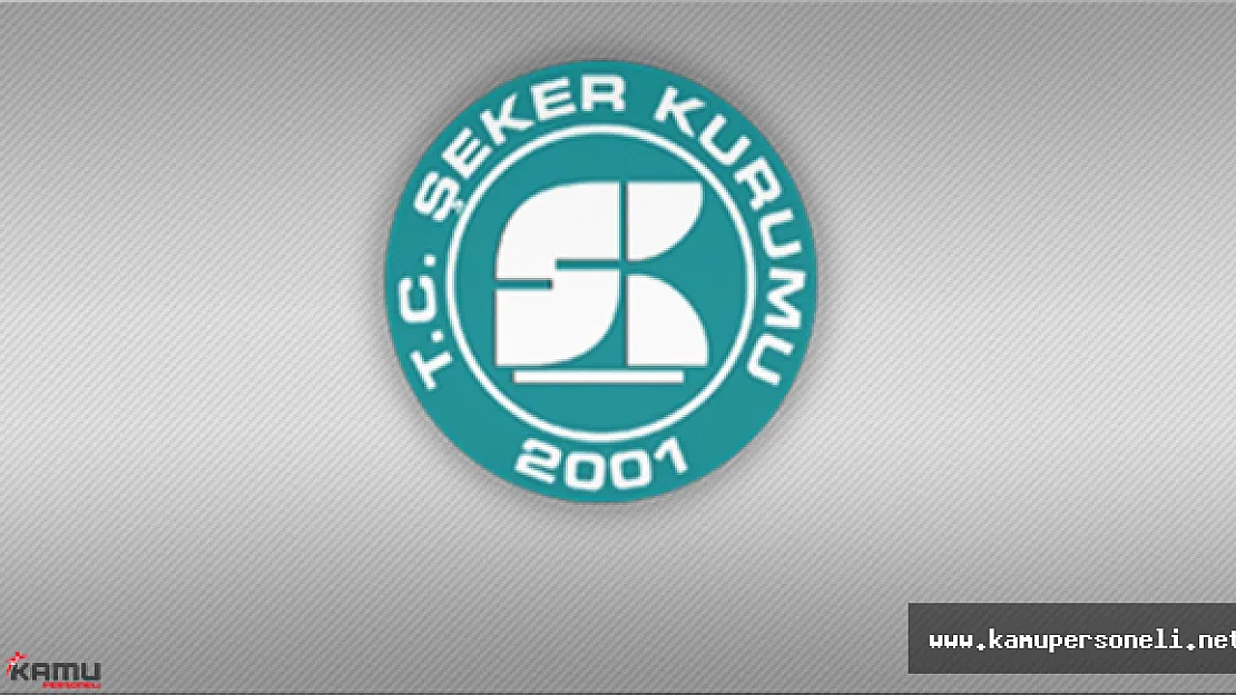 T.C. Şeker Kurumu Uzman Yardımcısı Alımı Hakkında Duyuru (Başvurularda Son Günler)