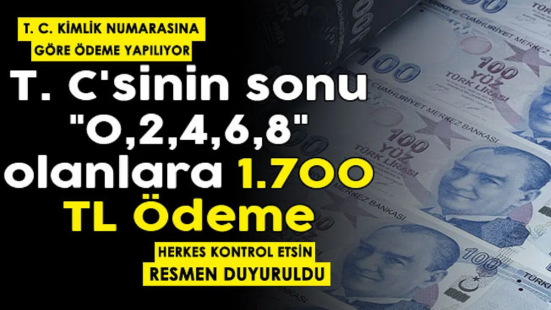 T. C.'sinin sonu '0, 2, 4, 6, 8' olanlara 1.700 lira para ödemesi yapılıyor! Herkes kontrol etsin: Resmen duyuruldu