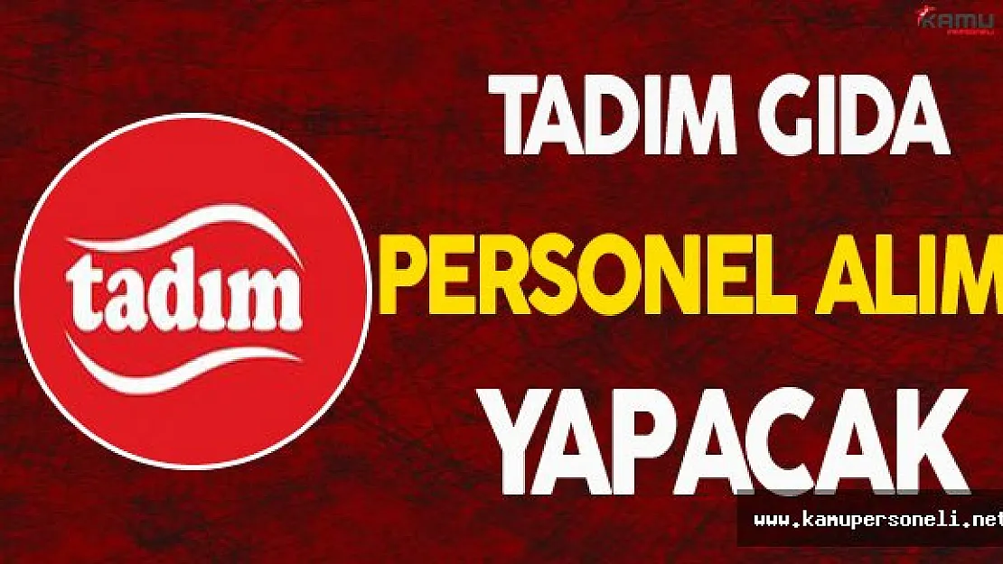 Tadım Gıda Personel Alımı Yapacak