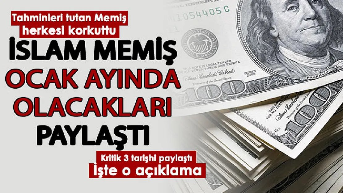 Tahminleri peş peşe tutan İslam Memiş dolar için kokuttu! Ocak ayında olacakları paylaştı