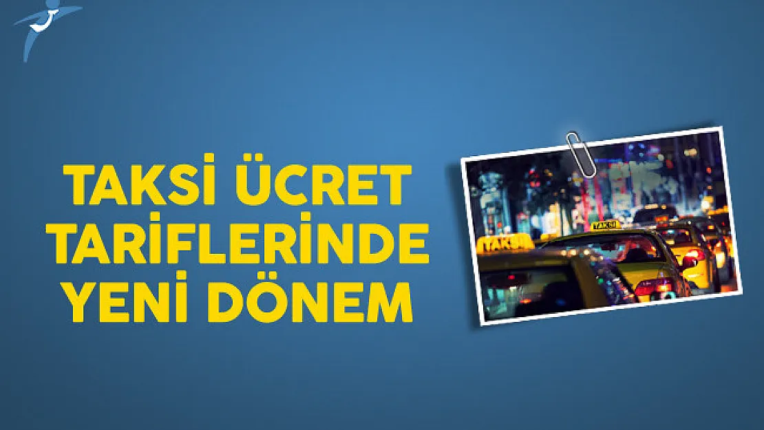 Taksi Ücret Tariflerinde Yeni Dönem