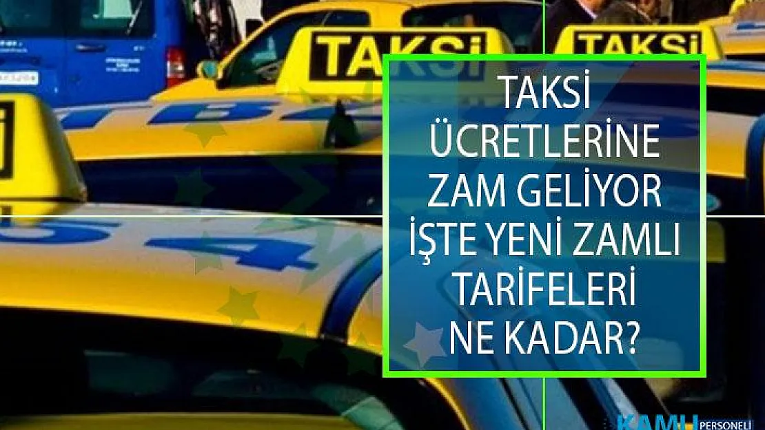 Taksi Ücretlerine Zam Bekleniyor! Taksi Ücretleri Yeni Zamlı Tarifeleri Ne Kadar?