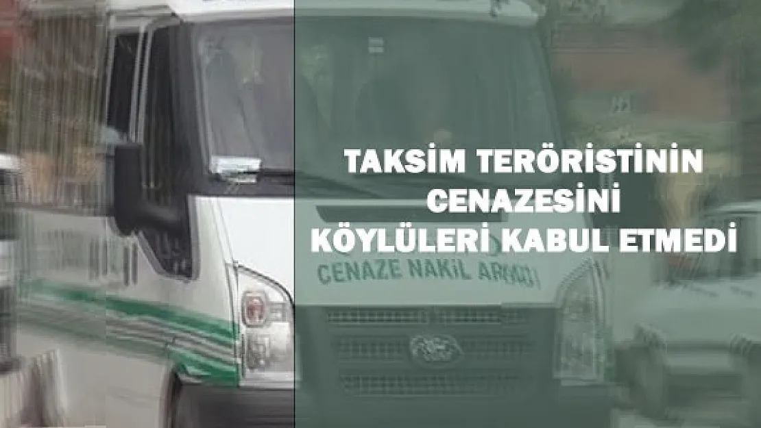 Taksim Canisinin  Cenazesini Köylüleri Kabul Etmedi