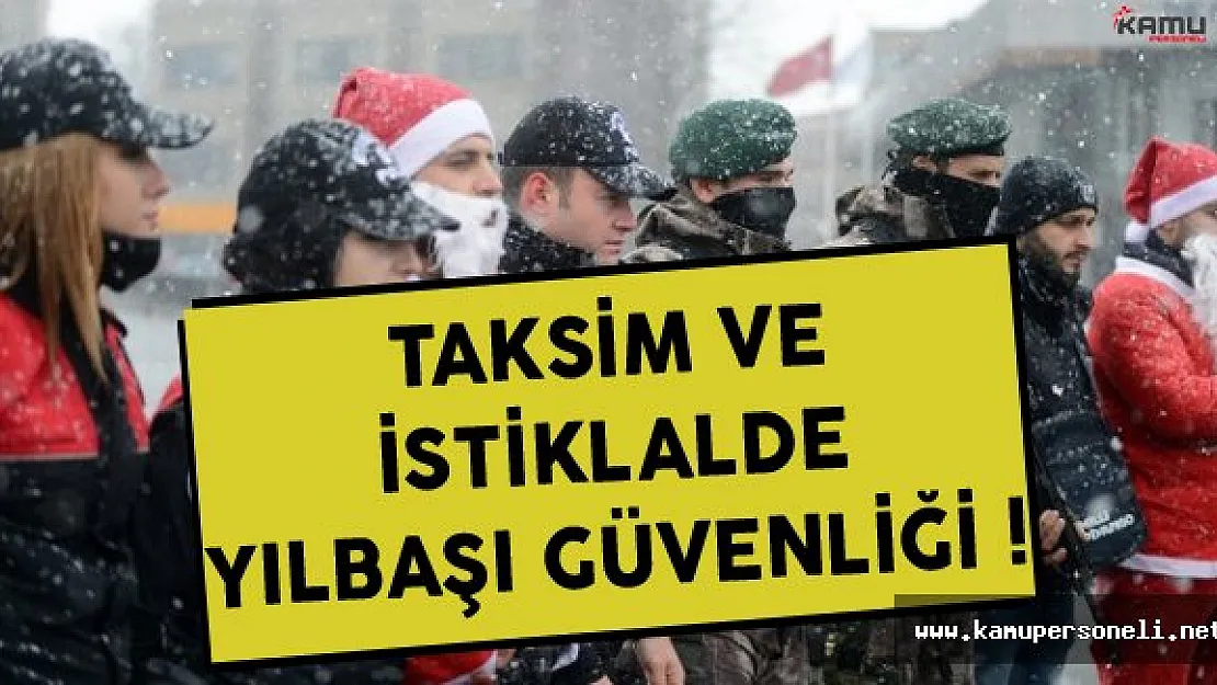 Taksim Ve İstiklal Caddesinde Yoğun Güvenlik Alınacak