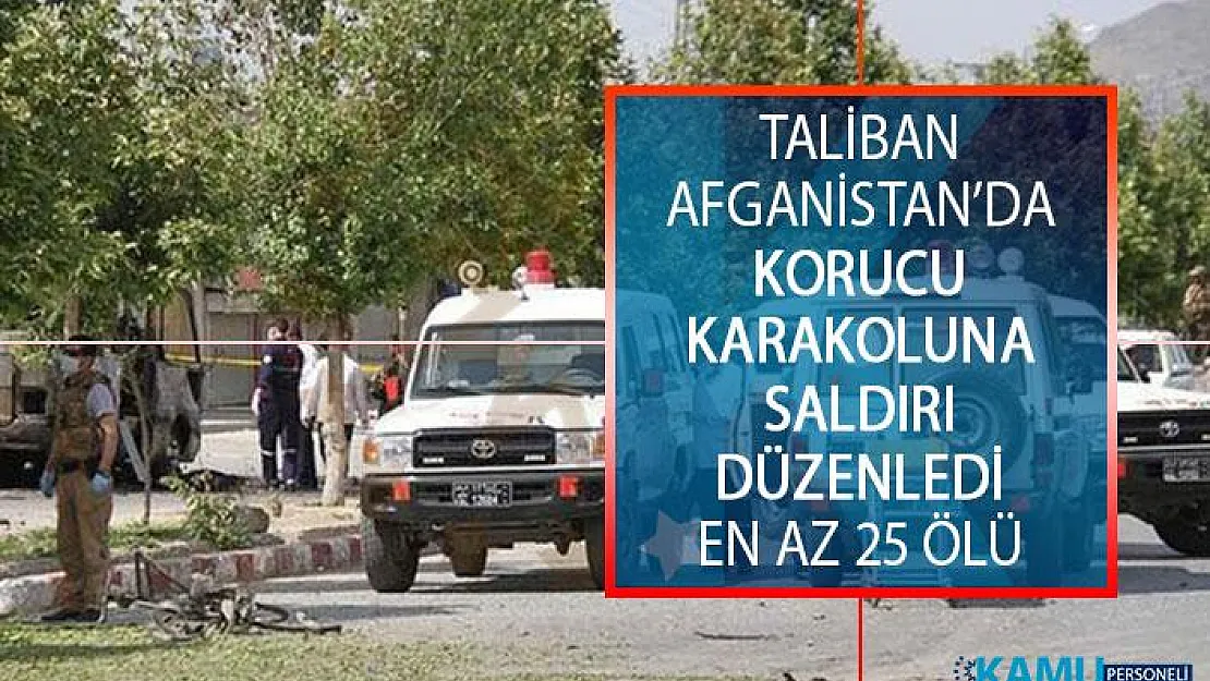 Taliban Militanları Afganistan'da Korucu Karakoluna Saldırı Düzenledi! Çok Sayıda Ölü Var