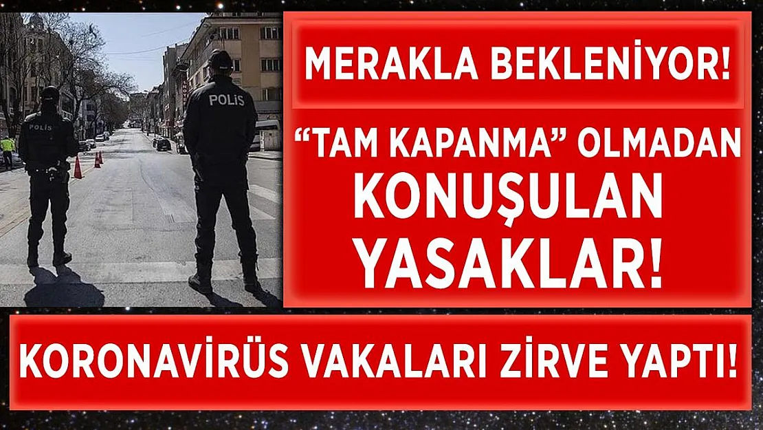 Tam kapanma olmadan masada tartışılan kararlar!