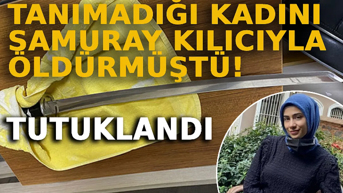 Tanımadığı Kadını Samuray Kılıcıyla Öldüren Zanlı Tutuklandı