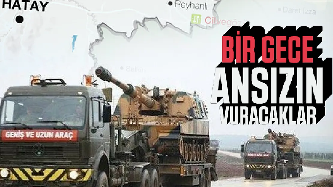 Tanklar sınıra doğru yola çıktı: Bir gece ansızın vuracaklar!