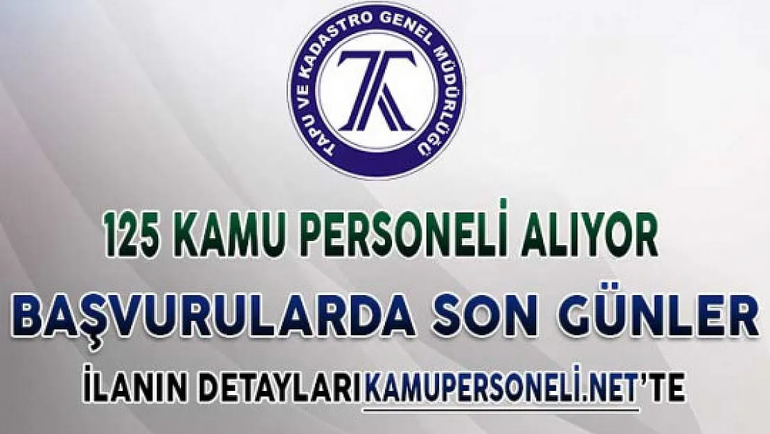 Tapu Kadastro 125 Kamu Personeli Alımı Başvurularında Son Günler