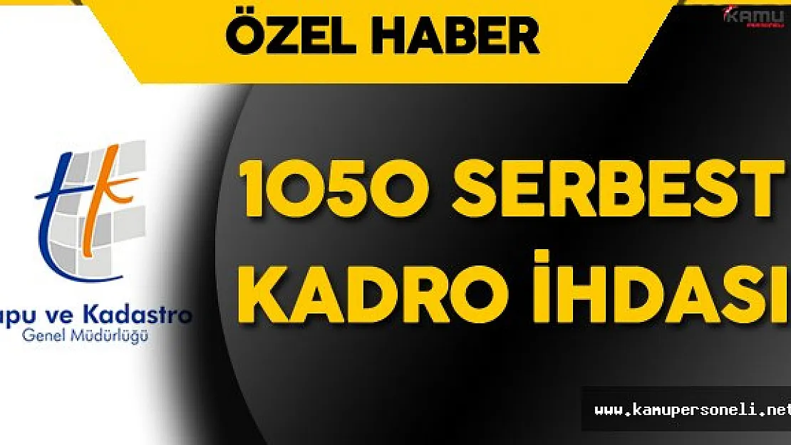 Tapu Kadastro Genel Müdürlüğü'ne 1050 Serbest Kadro İhdası