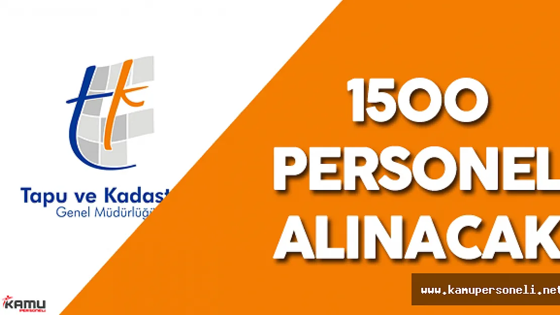 Tapu ve Kadastro Genel Müdürlüğü 1500 Sözleşmeli Personel Alımı Yapacak