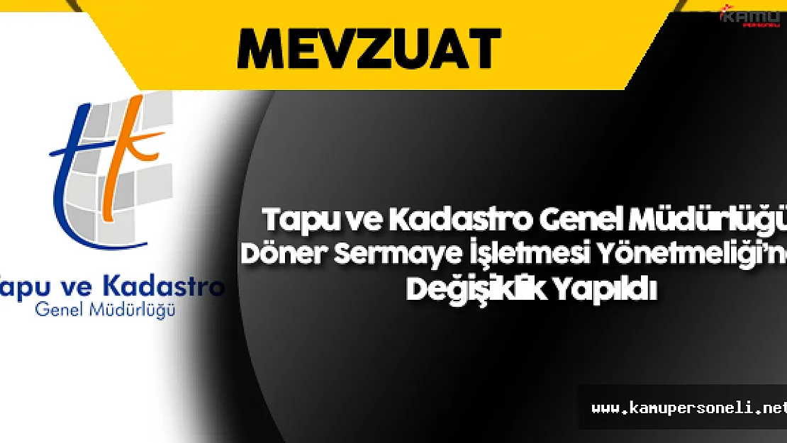 Tapu ve Kadastro Genel Müdürlüğü Döner Sermaye İşletmesi Yönetmeliği'nde Değişiklik Yapıldı