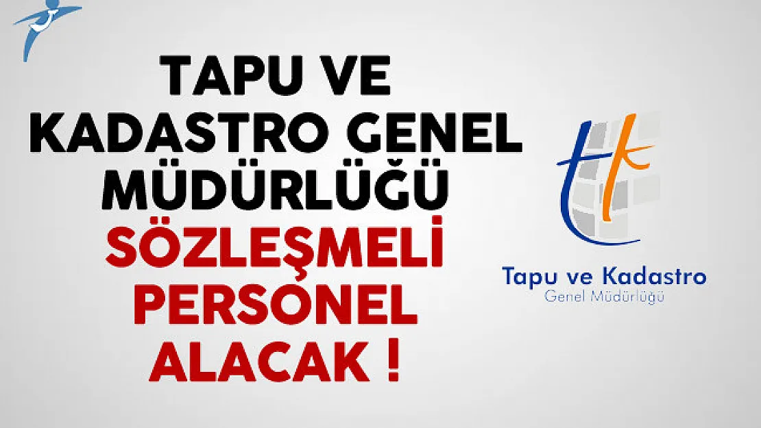 Tapu ve Kadastro Genel Müdürlüğü Sözleşmeli Personel Alacak