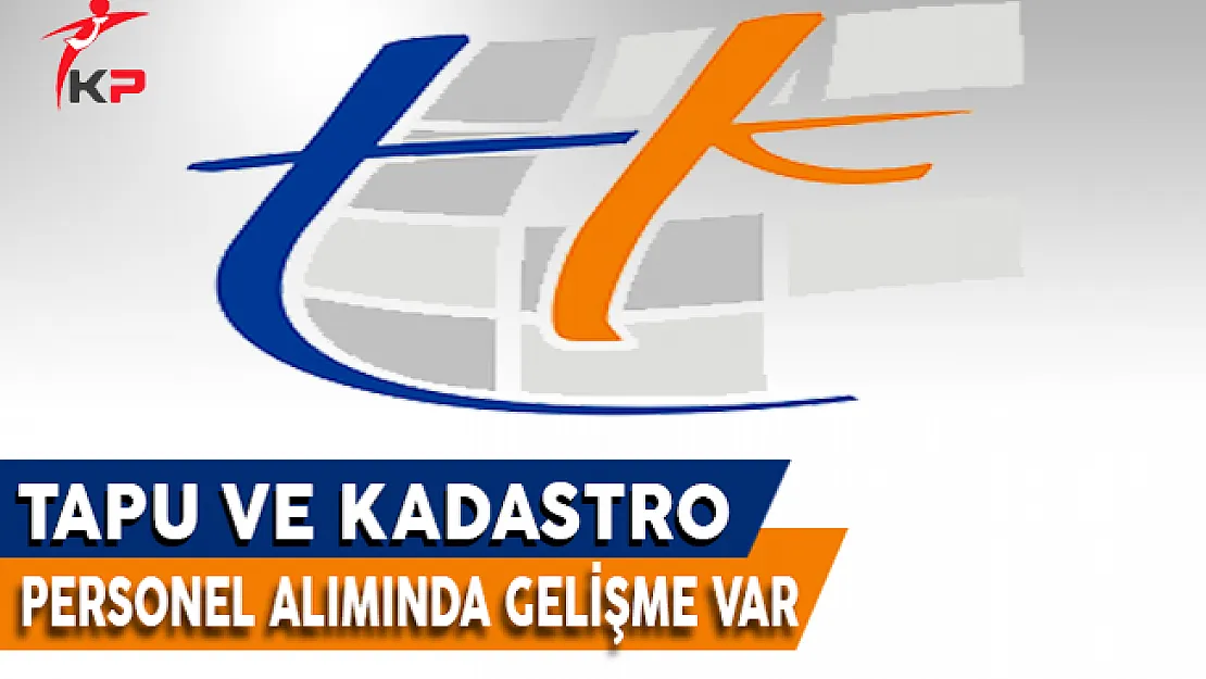 Tapu'nun Personel Alımında Gelişme Var