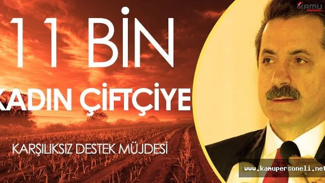 Tarım Bakanı Açıkladı ! 11 Bin Kadın Çiftçiye Hibe Müjdesi