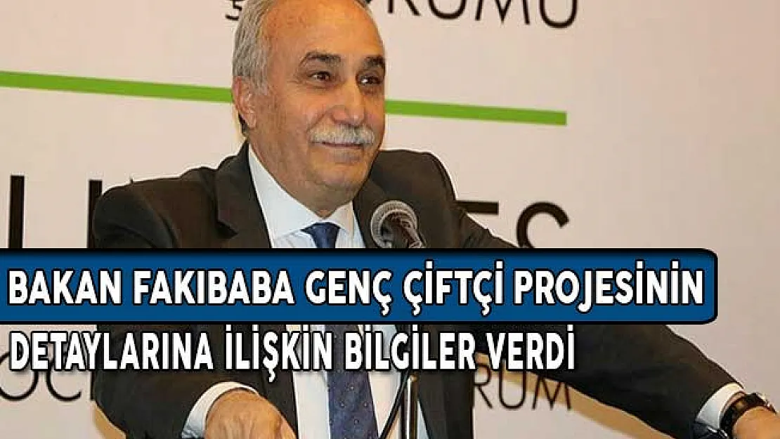Tarım Bakanı Fakıbaba Genç Çiftçi Projesinin Detaylarını Açıkladı