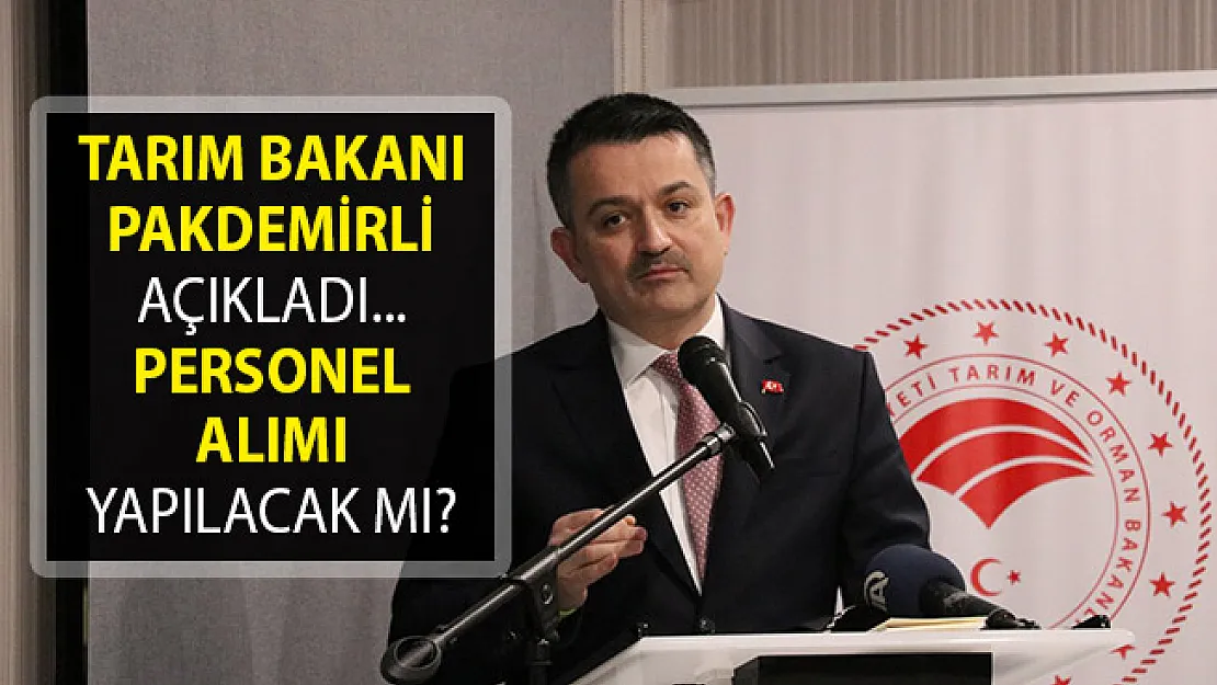 Tarım Bakanı Pakdemirli'den Flaş Personel Alımı Açıklaması- Tarım Bakanlığına Personel Alımı Yapılacak Mı?