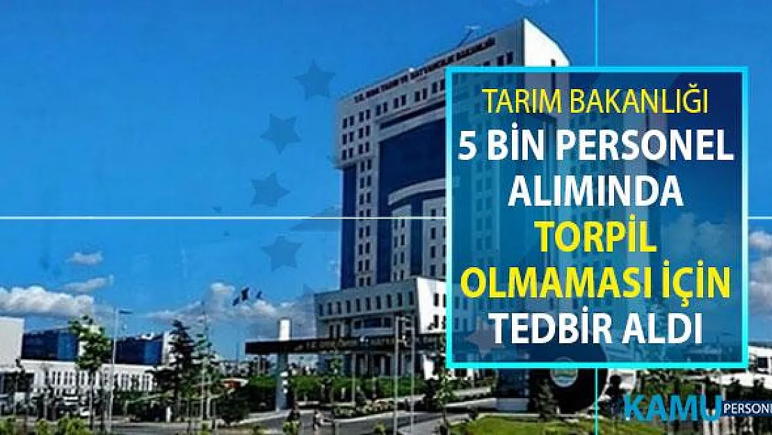 Tarım Bakanlığı 5 Bin Kamu Personeli Alımında Torpil Olmaması İçin Tedbir Aldı