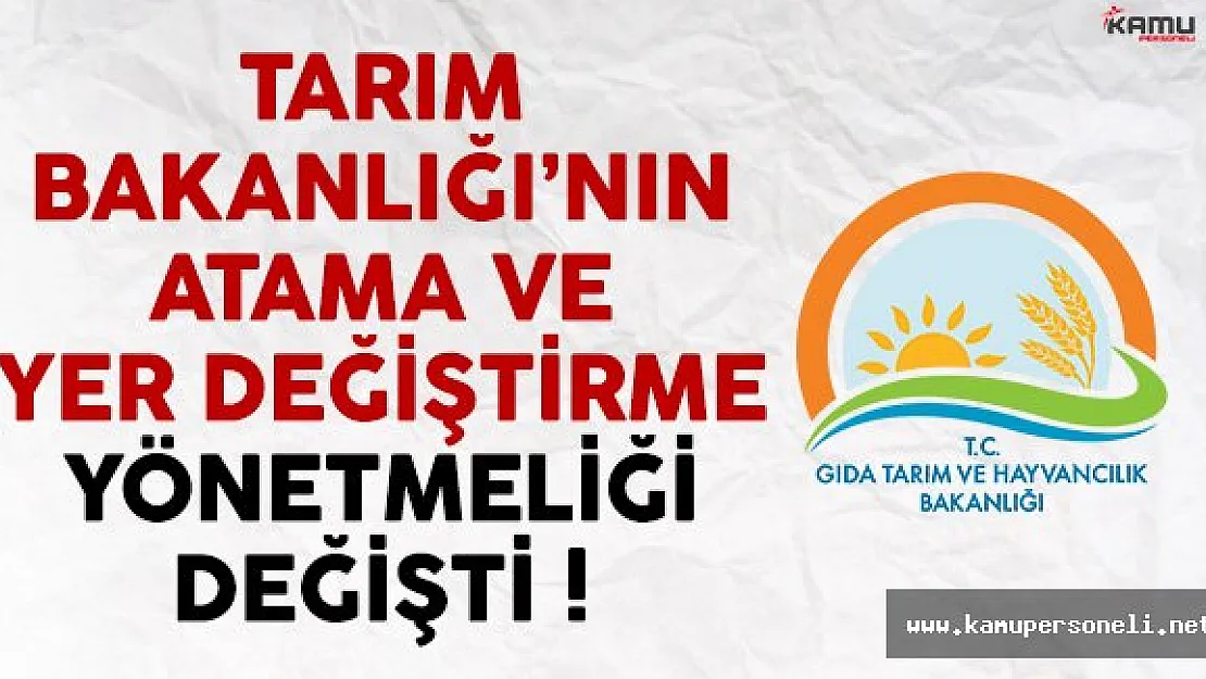 Tarım Bakanlığı Atama ve Yer Değiştirme Yönetmeliği Değişti