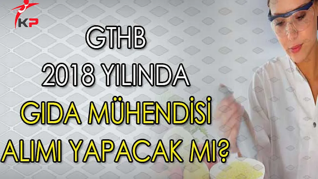 Tarım Bakanlığı Gıda Mühendisi Alımı Yapacak Mı?