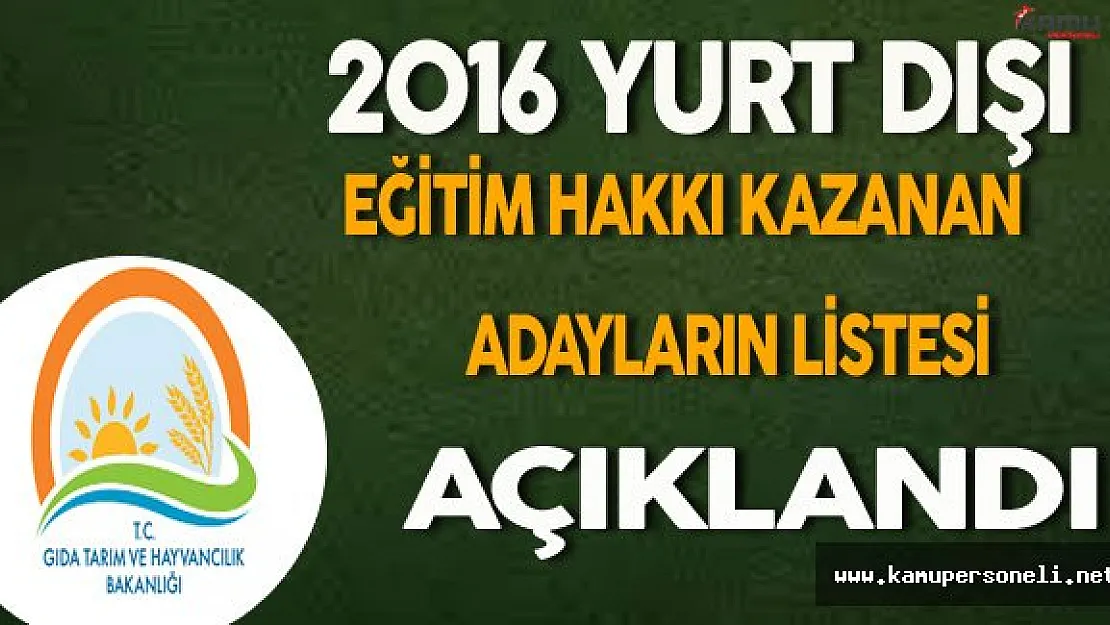 Tarım Bakanlığı Tarafından Yurt Dışı Eğitimine Gönderilecek Aday Listesi Açıklandı