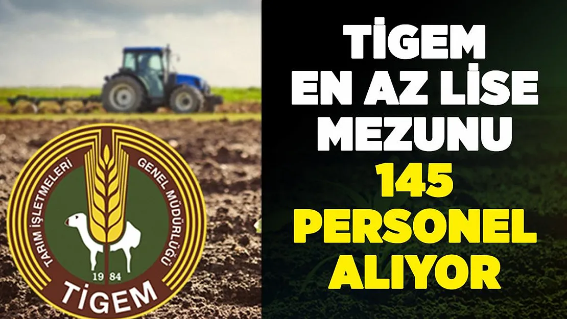 Tarım işletmeleri en az lise mezunu 145 personel alımı yapıyor