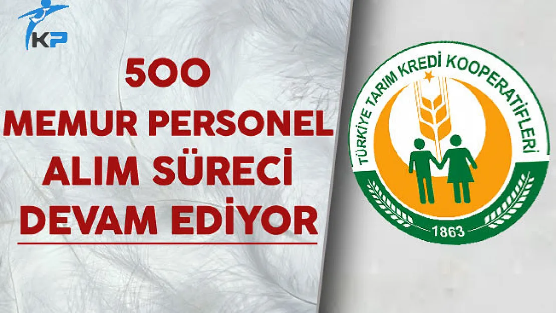 Tarım Kredi Kooperatifleri 500 Memur Personel Alım Süreci Devam Ediyor