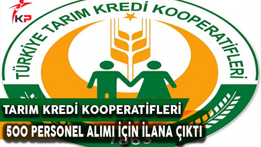 Tarım Kredi Kooperatifleri 500  Personel Alımı İçin İlana Çıktı