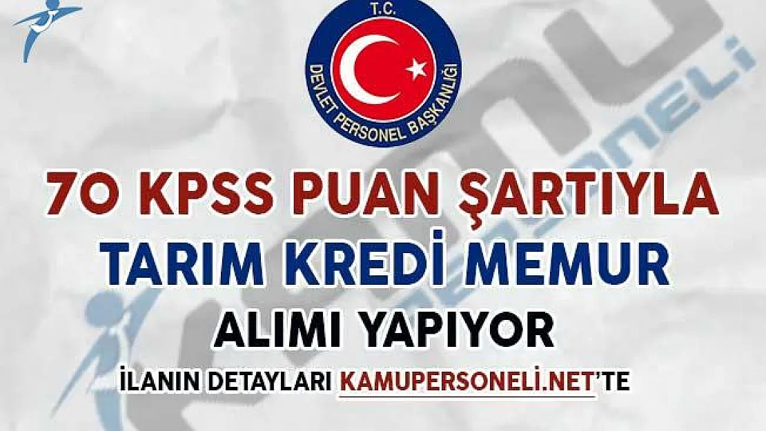 Tarım Kredi Kooperatifleri 70 KPSS Puan Şartıyla Memur Alımı Yapıyor