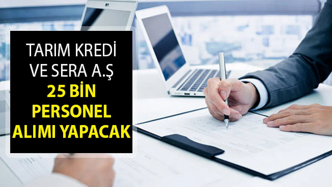 Tarım Kredi Kooperatifleri ve Sera A.Ş 25 Bin Personel Alımı Yapacak!