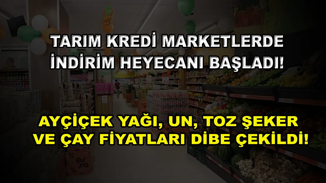 Tarım Kredi marketlerde indirim heyecanı başladı! Ayçiçek yağı, un, toz şeker ve çay fiyatları dibe çekildi!