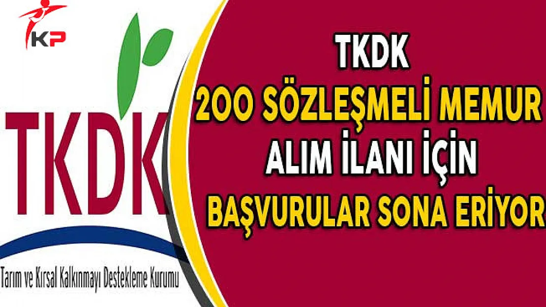Tarım ve Kırsal Kalkınmayı Destekleme Kurumu (TKDK) 200 Personel Alımı İçin Başvuru Süresi Doluyor