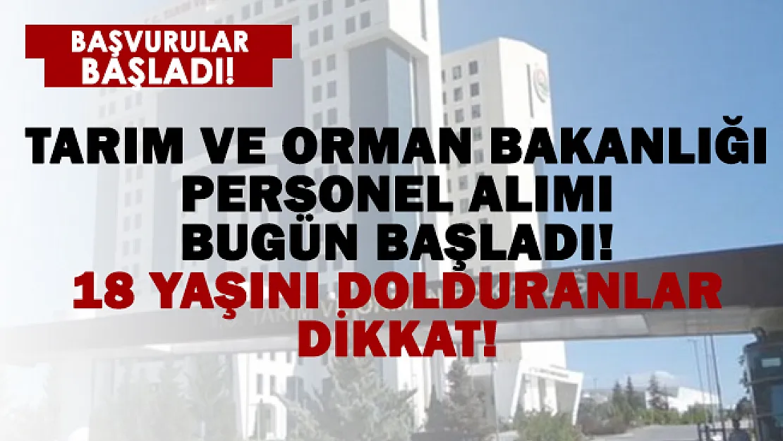 Tarım ve Orman Bakanlığı 18 yaşını tamamlamış personel alımı yapıyor!