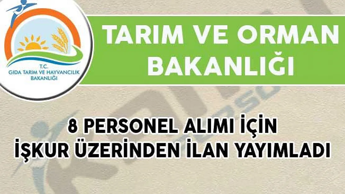 Tarım ve Orman Bakanlığı 8 Personel Alımı İçin İŞKUR Üzerinden İlan Yayımladı!