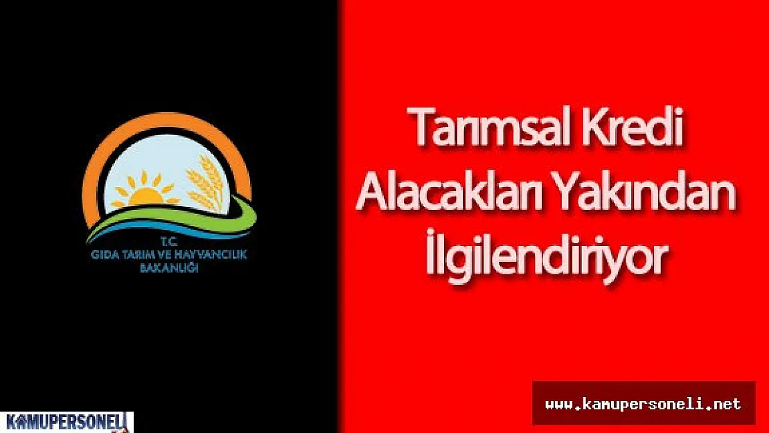 Tarımsal Üretim İçin Kredi Alacakları Yakından İlgilendiren Tebliğdeki değişiklik Resmi Gazete'de Yayımlandı