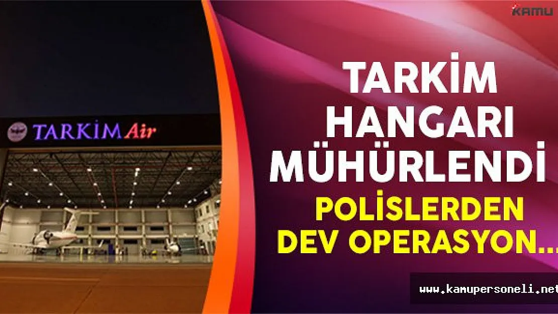 Tarkim Hangarlarında Dev Operasyon