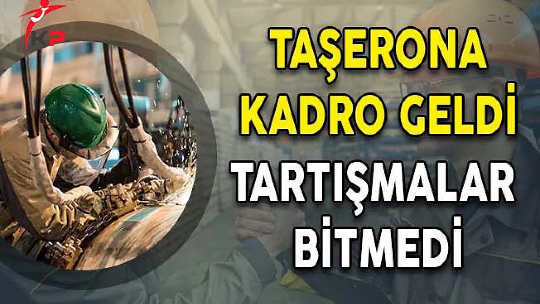 Taşerona Kadro Geldi, Tartışmalar Bitmedi