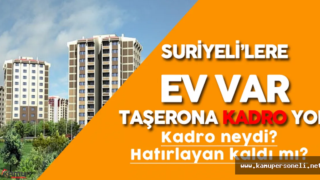 Taşerona Kadro Vermeyen Hükümet Suriyeli'ye Ev Verirse