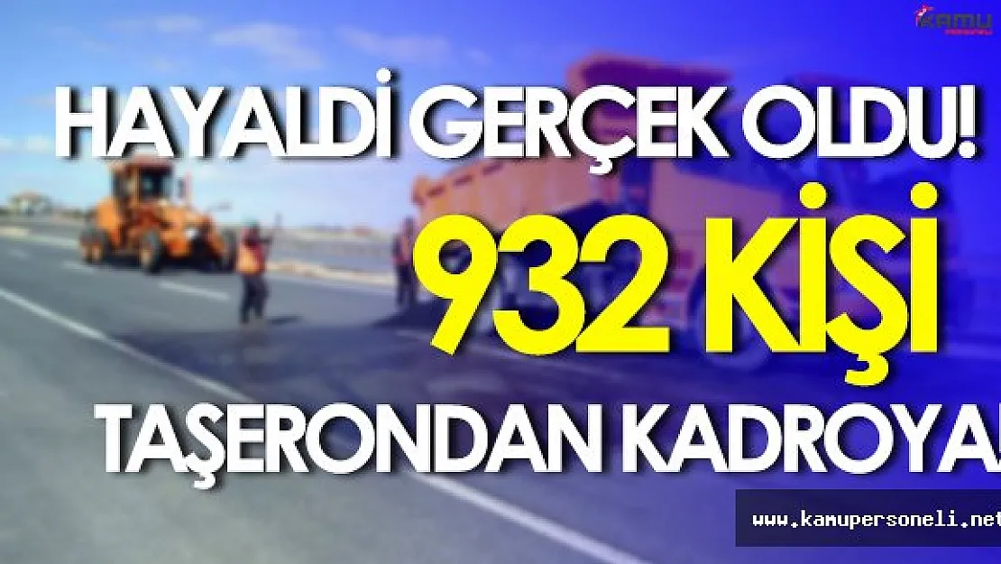 Taşerondan Kadroya Geçiş: Karayollarından 932 Kişi Kadroya Kavuştu!
