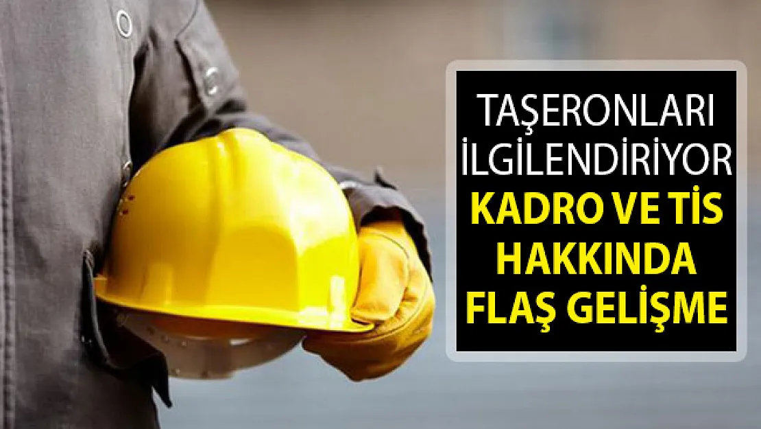 Taşeronları İlgilendiren Gelişme! Kadro ve Toplu İş Sözleşmesinde Yeni Gelişme! Taşeron Kadro ve TİS Gelişmeleri