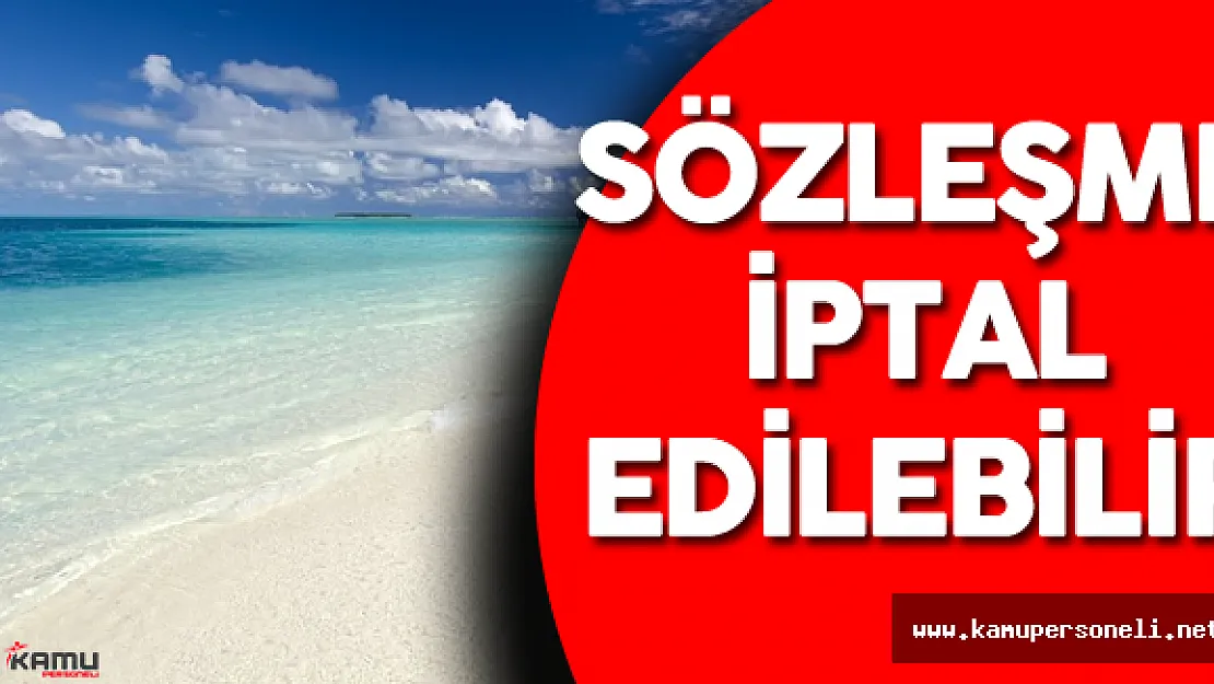 Tatile Gidecek Memurlar Sözleşmelerini İptal Edebilir