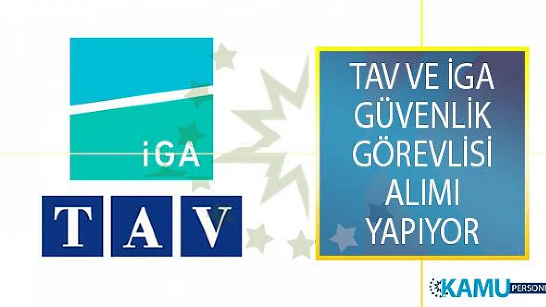 TAV ve İGA 40 Güvenlik Görevlisi Alımı İçin İş İlanı Yayımladı! Başvurular İŞKUR Üzerinden Yapılacaktır