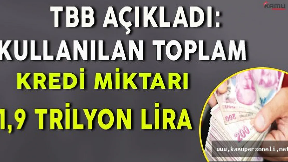 TBB Açıkladı: Kullanılan Toplam Kredi Miktarı 1,9 Trilyon Lira !