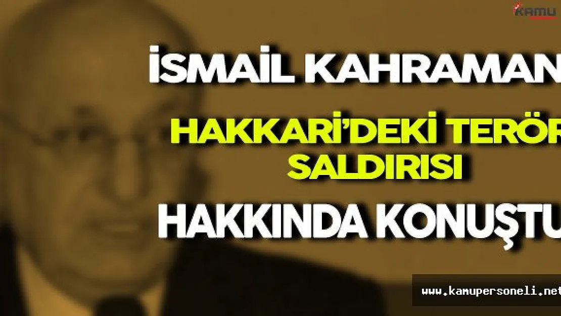 TBMM Başkanı Kahraman Hakkari'deki Terör Saldırısı Hakkında Konuştu