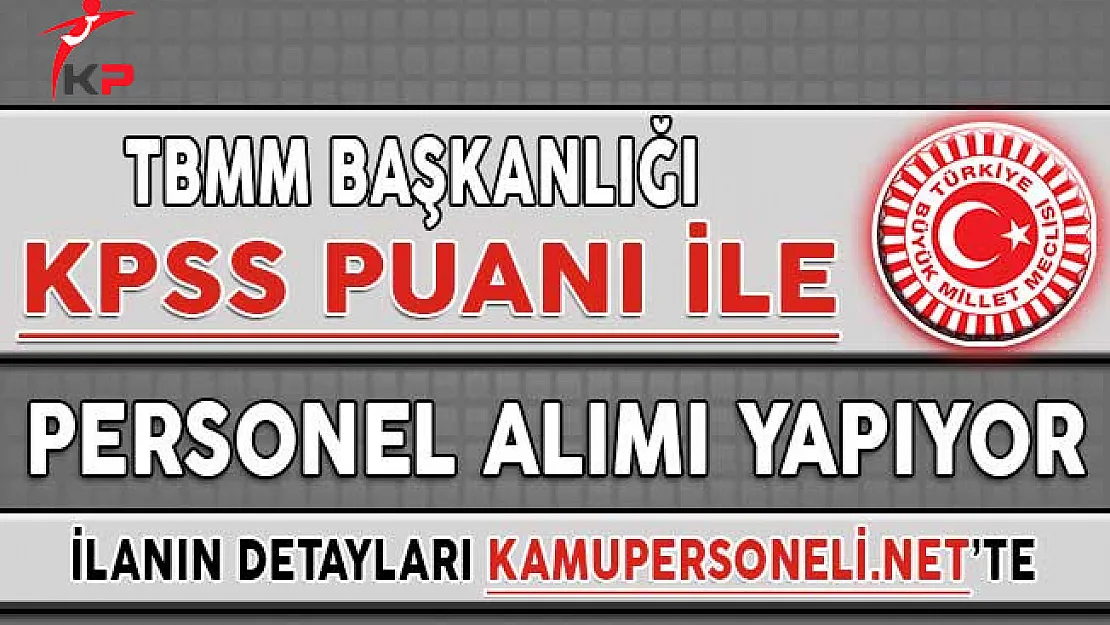 TBMM Başkanlığı Stenograf Yardımcısı Kadrosu İçin 40 Personel Alımı Yapıyor