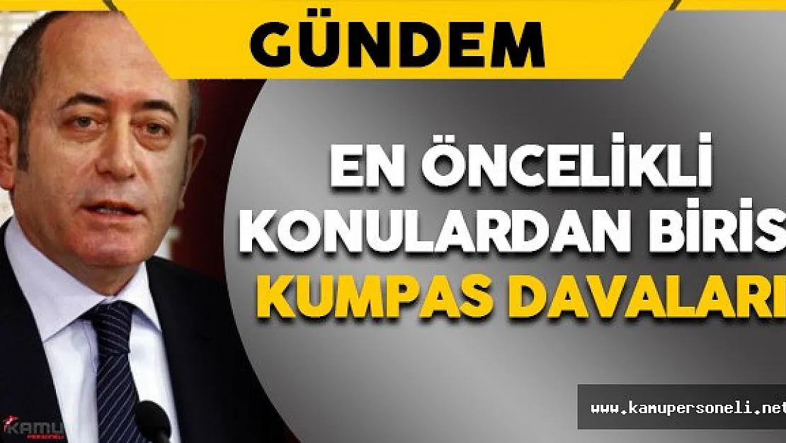 TBMM Başkanvekili Hamzaçebi: &quotKumpas Davaları En Öncelikli Konulardan Birisidir"