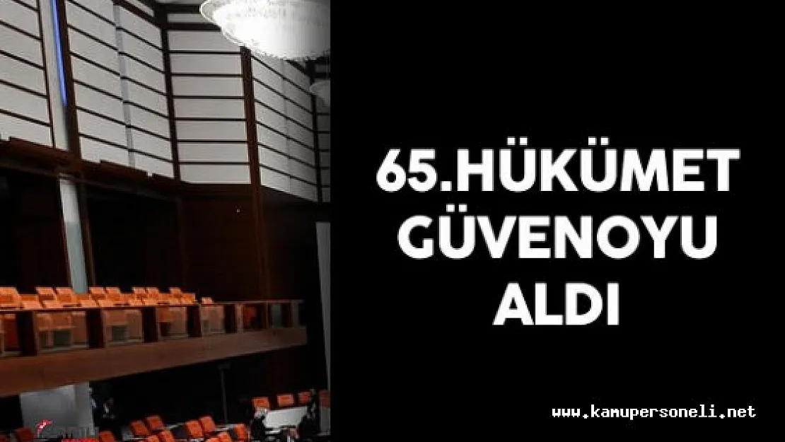 TBMM 'de Oylama Sona Erdi 65.Hükümet Güvenoyu Aldı