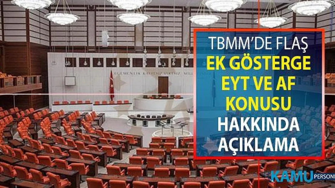 TBMM Flaş Ek Gösterge, Af ve EYT Açıklaması
