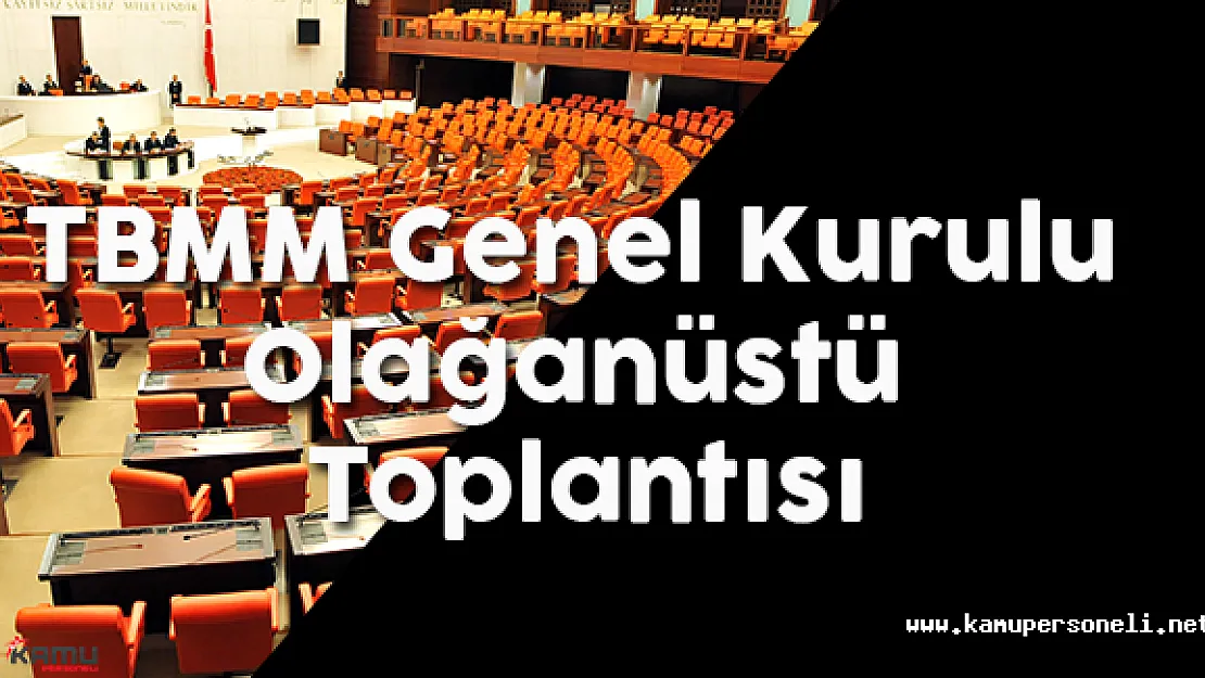 TBMM Genel Kurulu Olağanüstü Toplantısı