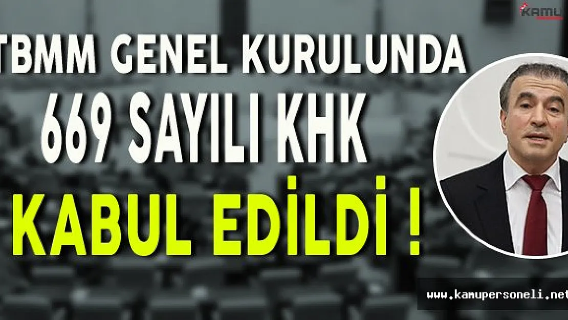 TBMM Genel Kurulunda 669 Sayılı KHK Kabul Edildi